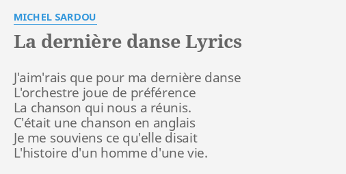 "LA DERNIÈRE DANSE" LYRICS by MICHEL SARDOU: J'aim'rais que pour ma...