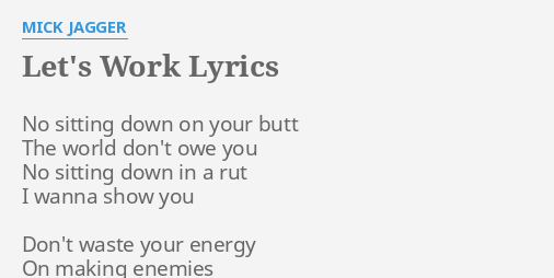 Lets Work Lyrics By Mick Jagger No Sitting Down On