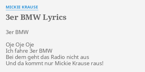 "3ER BMW" LYRICS by MICKIE KRAUSE 3er BMW Oje Oje...
