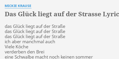 "DAS GLÜCK LIEGT AUF DER STRASSE" LYRICS by MICKIE KRAUSE das Glück