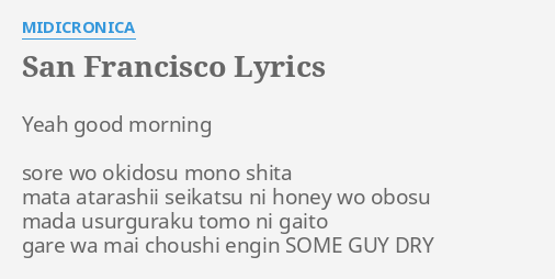 San Francisco Lyrics By Midicronica Yeah Good Morning Sore