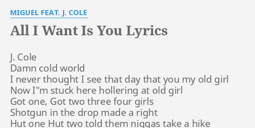 All I Want Is You Lyrics By Miguel Feat J Cole J Cole D Cold