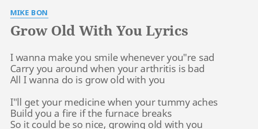 Grow Old With You Lyrics By Mike Bon I Wanna Make You