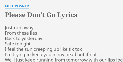 Please Don T Go Lyrics By Mike Posner Just Run Away From