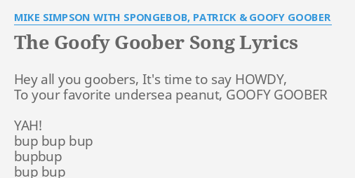 "THE GOOFY GOOBER SONG" LYRICS by MIKE SIMPSON WITH SPONGEBOB, PATRICK