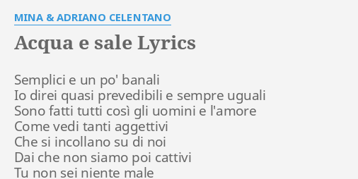 Chi Ha Scritto Acqua E Sale "ACQUA E SALE" LYRICS by MINA & ADRIANO CELENTANO: Semplici e un po'...