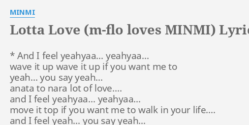 Lotta Love M Flo Loves Minmi Lyrics By Minmi And I Feel