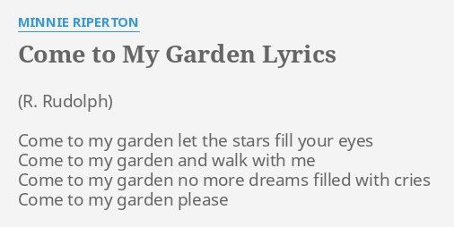Come To My Garden Lyrics By Minnie Riperton Come To My Garden