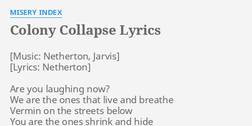 Colony Collapse Lyrics By Misery Index Are You Laughing Now