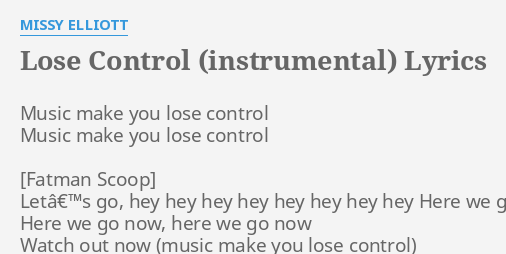 Here we go now here we go now fatman scoop Lose Control Instrumental Lyrics By Missy Elliott Music Make You Lose