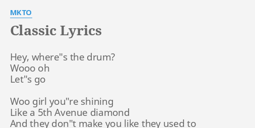 CLASSIC" LYRICS by MKTO: Hey, where"s the drum?...