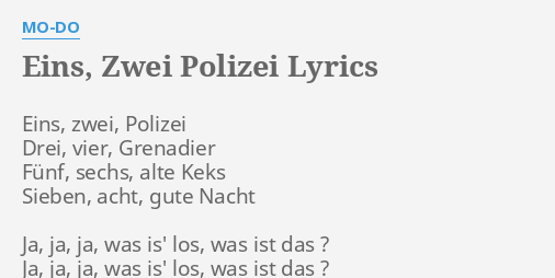 "EINS, ZWEI POLIZEI" LYRICS by MO-DO: Eins, zwei, Polizei Drei,...