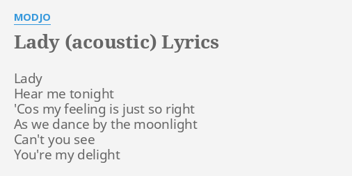 "LADY (ACOUSTIC)" LYRICS by MODJO: Lady Hear me tonight...