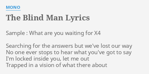 "THE BLIND MAN" LYRICS by MONO: Sample : What are...