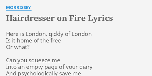 Hairdresser On Fire Lyrics By Morrissey Here Is London Giddy