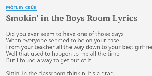 Smokin In The Boys Room Lyrics By Motley Crue Did You