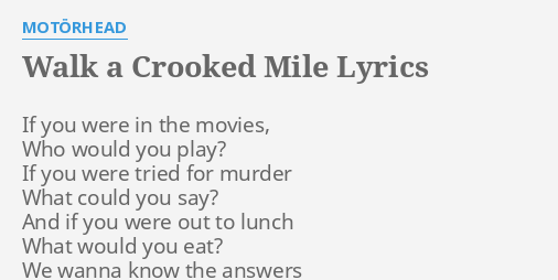 Walk A Crooked Mile Lyrics By Motorhead If You Were In