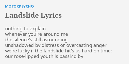 "LANDSLIDE" LYRICS by MOTORPSYCHO: nothing to explain whenever...