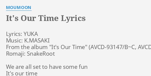 It S Our Time Lyrics By Moumoon Lyrics Yuka Music K Masaki