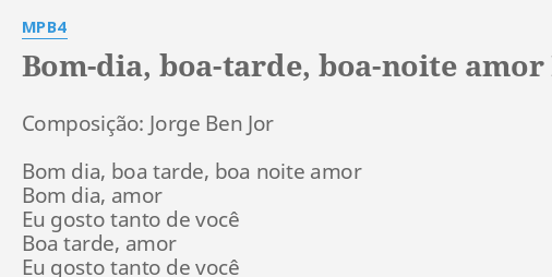 BOM-DIA, BOA-TARDE, BOA-NOITE AMOR