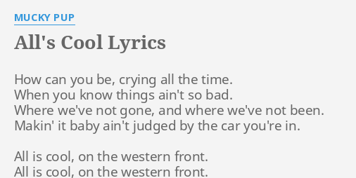 All S Cool Lyrics By Mucky Pup How Can You Be