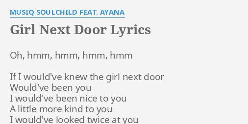 Girl Next Door Lyrics By Musiq Soulchild Feat Ayana Oh Hmm