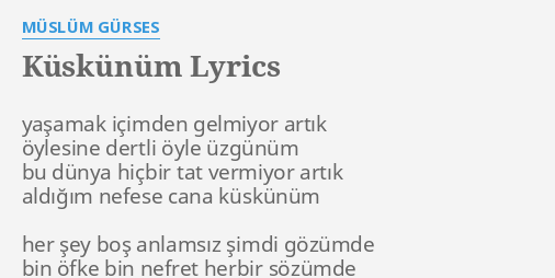 Kuskunum Lyrics By Muslum Gurses Yasamak Icimden Gelmiyor Artik