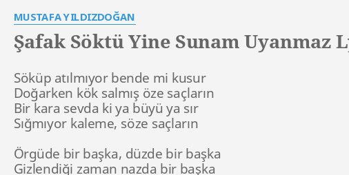 safak soktu yine sunam uyanmaz lyrics by mustafa yildizdogan sokup atilmiyor bende mi