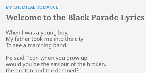 Welcome To The Black Parade Lyrics By My Chemical Romance When I Was A
