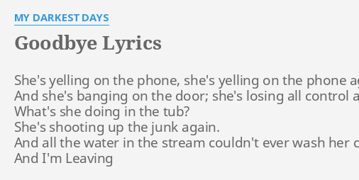 Goodbye Lyrics By My Darkest Days She S Yelling On The