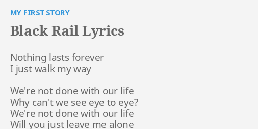 Black Rail Lyrics By My First Story Nothing Lasts Forever I