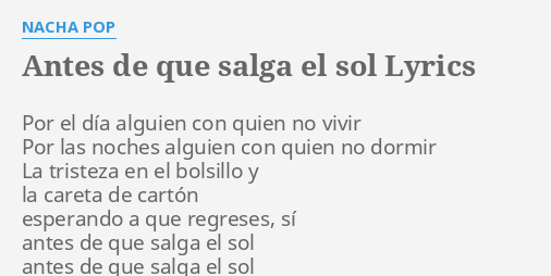 "ANTES DE QUE SALGA EL SOL" LYRICS by NACHA POP: Por el día alguien...
