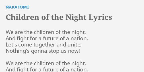 "CHILDREN OF THE NIGHT" LYRICS by NAKATOMI: We are the children...