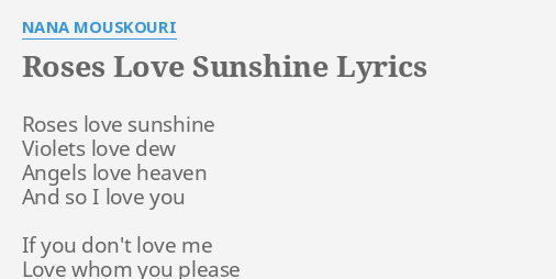 Roses Love Sunshine Lyrics By Nana Mouskouri Roses Love Sunshine Violets