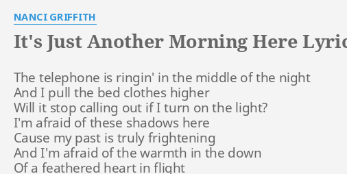 It S Just Another Morning Here Lyrics By Nanci Griffith The Telephone Is Ringin