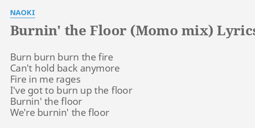 Burnin The Floor Momo Mix Lyrics By Naoki Burn Burn Burn The