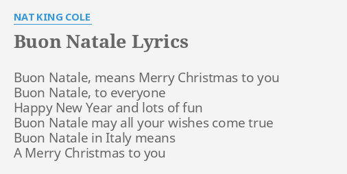 Buon Natale Lyrics.Buon Natale Lyrics By Nat King Cole Buon Natale Means Merry