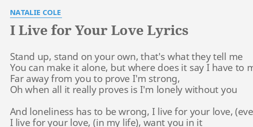 I Live For Your Love Lyrics By Natalie Cole Stand Up Stand On