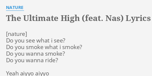 semester Prevail dør THE ULTIMATE HIGH (FEAT. NAS)" LYRICS by NATURE: Do you see what...
