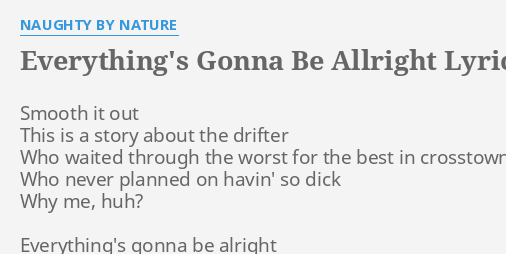 EVERYTHING'S GONNA ALLRIGHT" LYRICS by BY NATURE: Smooth it out