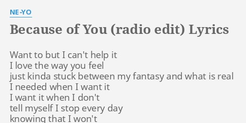 Because Of You Radio Edit Lyrics By Ne Yo Want To But I