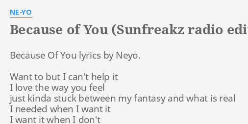 Because Of You Sunfreakz Radio Edit Lyrics By Ne Yo Because Of You Lyrics