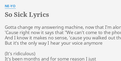 So Sick Lyrics By Ne Yo Gotta Change My Answering