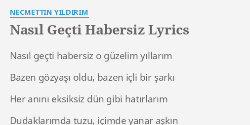 Nasil Gecti Habersiz Lyrics By Necmettin Yildirim Nasil Gecti Habersiz O Nasil Gecti Habersiz Lyrics By Necmettin Yildirim Nasil Gecti Habersiz O