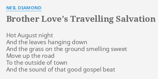 BROTHER LOVE'S TRAVELLING SALVATION SHOW" LYRICS by NEIL DIAMOND: Hot  August night And...