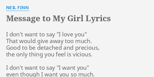 Message To My Girl Lyrics By Neil Finn I Don T Want To