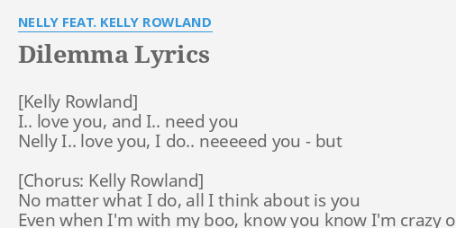DILEMMA" LYRICS by NELLY FEAT. KELLY ROWLAND: I.. love you, and...