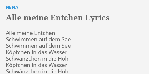 &ldquo;ALLE MEINE ENTCHEN&rdquo; LYRICS by NENA: Alle meine Entchen Schwimmen&hellip;