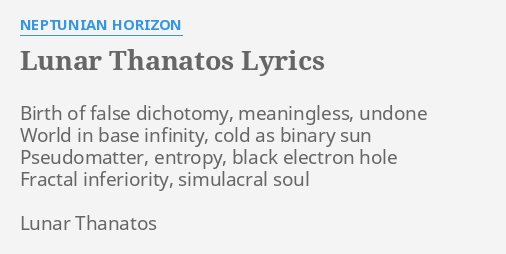 Lunar Thanatos Lyrics By Neptunian Horizon Birth Of False Dichotomy