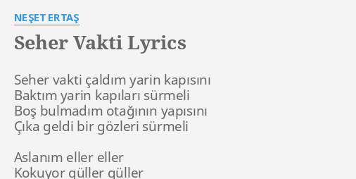 Seher Vakti Lyrics By Neset Ertas Seher Vakti Caldim Yarin